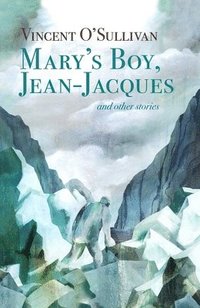 bokomslag Mary's Boy, Jean Jacques: and Other Stories