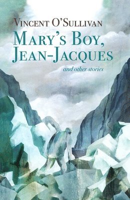 Mary's Boy, Jean Jacques: and Other Stories 1