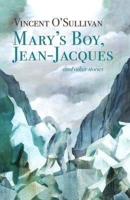 Vincent O'Sullivan - Mary's Boy, Jean Jacques: and Other Stories, Häftad