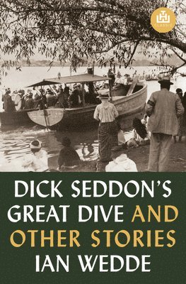 Dick Seddon's Great Dive and other stories THW Classic 1