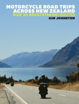 Kim Johnston - Motorcycle Road Trips Across NZ, Häftad