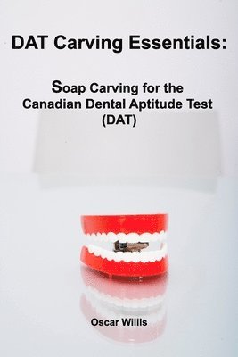 bokomslag DAT Carving Essentials: Soap Carving for the Canadian Dental Aptitude Test (DAT)