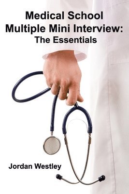 Medical School Multiple Mini Interview: The Essentials 1