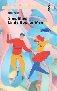 bokomslag Simplified Lindy Hop for Men