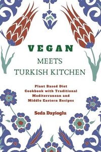 bokomslag Vegan Meets Turkish Kitchen