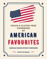 bokomslag Vegan and Gluten-Free Cookbook of American Favourites