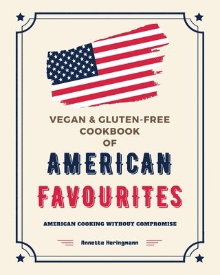 Vegan and Gluten-Free Cookbook of American Favourites 1