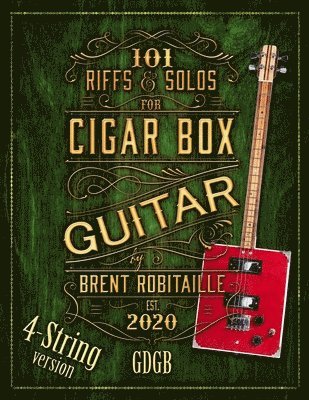 Brent C Robitaille - 101 Riffs and Solos for 4-String Cigar Box Guitar, Häftad
