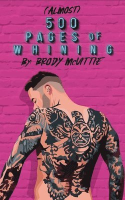 Brody McVittie - Almost 500 Pages of Whining, Häftad