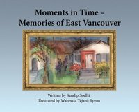 bokomslag Moments in Time - Memories of East Vancouver