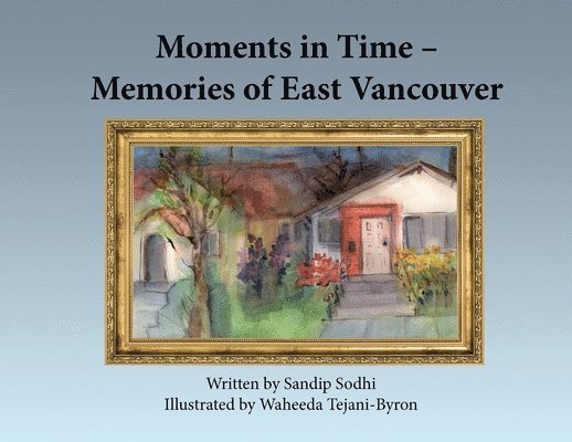 Moments in Time - Memories of East Vancouver 1