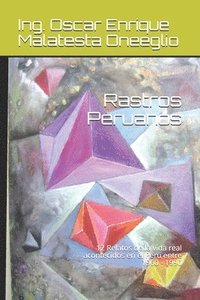 bokomslag Rastros Peruanos: 12 Relatos de la vida real acontecidos en el Peru entre 1960 - 1990