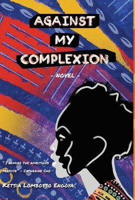 Ketsia Lombosso Engoya - Against my complexion, Inbunden