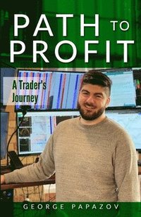 bokomslag Path to Profit: A Trader's Journey