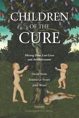 Children of the Cure: Missing Data, Lost Lives and Antidepressants 1