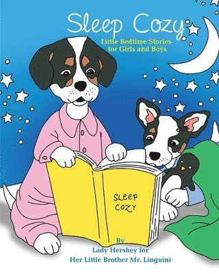 Sleep Cozy Little Bedtime Stories for Girls and Boys by Lady Hershey for Her Little Brother Mr. Linguini 1