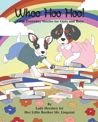 Whoo Hoo Hoo! Little Everyday Stories for Girls and Boys by Lady Hershey for Her Little Brother Mr. Linguini 1