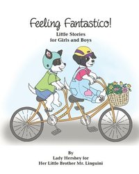 bokomslag Feeling Fantastico! Little Stories for Girls and Boys by Lady Hershey for Her Little Brother Mr. Linguini