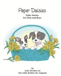 bokomslag Paper Daisies Little Stories for Girls and Boys by Lady Hershey for Her Little Brother Mr. Linguini