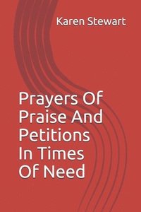 bokomslag Prayers Of Praise And Petitions In Times Of Need