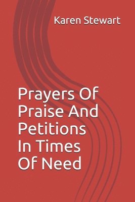 bokomslag Prayers Of Praise And Petitions In Times Of Need