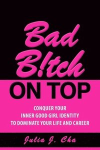 bokomslag Bad B!tch On Top