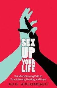 bokomslag Sex Up Your Life