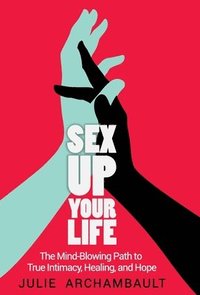 bokomslag Sex Up Your Life