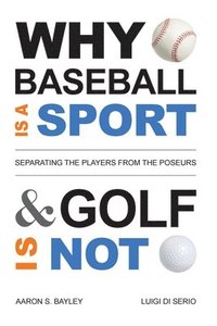 bokomslag Why Baseball Is a Sport and Golf Is Not