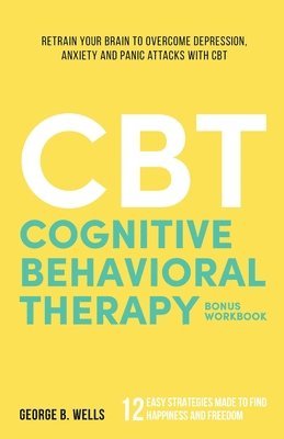 George B Wells, George B. Wells - Cognitive Behavioral Therapy, Häftad