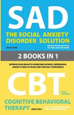 Michael Cooper, George B Wells, George B. Wells - Social Anxiety Disorder Solution and Cognitive Behavioral Therapy, Häftad