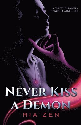 Never Kiss a Demon: A Sweet Soulmates Romance Adventure 1