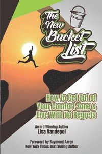 bokomslag The New Bucket List: How to Get Out of Your Comfort Zone and Live with No Regrets