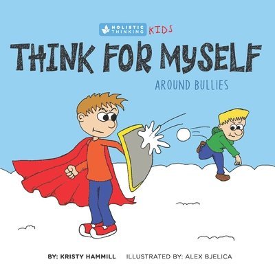 Think for Myself Around Bullies: Holistic Thinking Kids 1