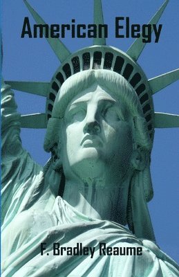 F Bradley Reaume, F. Bradley Reaume - American Elegy, Häftad