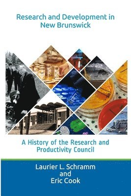 Research and Development in New Brunswick: A History of the Research and Productivity Council 1