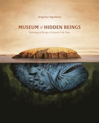 bokomslag Museum of Hidden Beings: A Guide to Icelandic Creatures of Myth and Legend