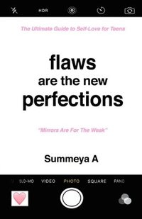 bokomslag Flaws Are The New Perfections: The Ultimate Guide to Self Love for Teens