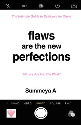 Summeya A - Flaws Are The New Perfections: The Ultimate Guide to Self Love for Teens, Häftad