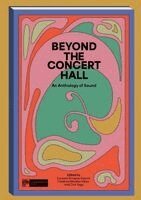 Luciana Erregue-Sacchi, Cait Yaga - Beyond the Concert Hall: An Anthology of Sound, Häftad