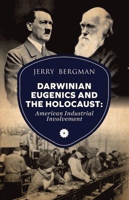 Jerry Bergman - Darwinian Eugenics and the Holocaust, Häftad