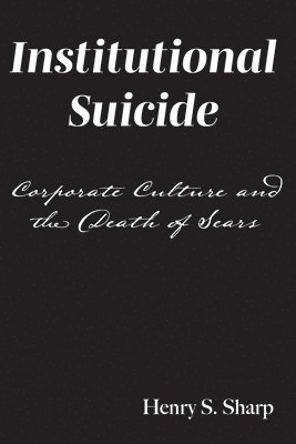 Institutional Suicide: Corporate Culture and the Death of Sears 1