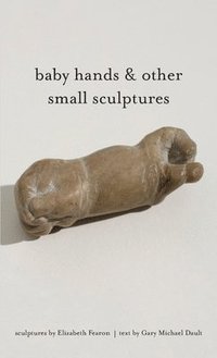 bokomslag baby hands & other small sculptures