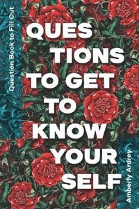 bokomslag Question Book to Fill Out Questions To Get To Know Yourself: Icebreaker Relationship Couple Conversation Starter with Floral Abstract Image Art Illust