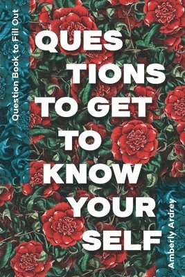 bokomslag Question Book to Fill Out Questions To Get To Know Yourself: Icebreaker Relationship Couple Conversation Starter with Floral Abstract Image Art Illust