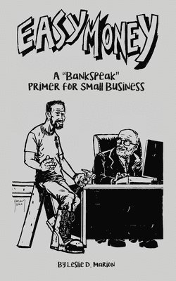 bokomslag Easy Money: A "Bankspeak" Primer for Small Business