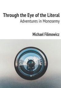 bokomslag Through the Eye of the Literal: Adventures in Monosemy