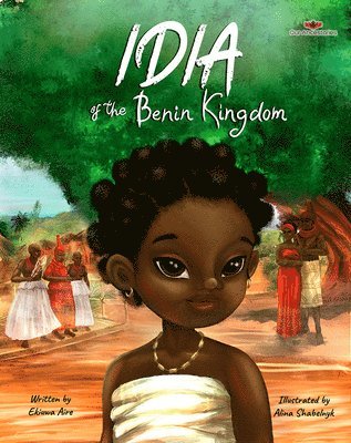 Idia of the Benin Kingdom: An Empowering Book for Girls 4 - 8 1