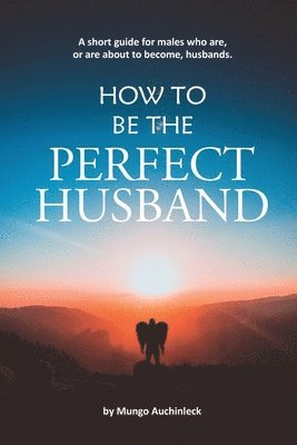 Mungo Auchinleck - How to be the Perfect Husband, Häftad
