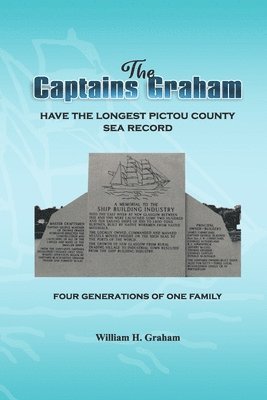 bokomslag The Captains GRAHAM: The Longest Pictou County Sea Record Four Generations